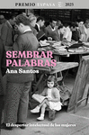 SEMBRAR PALABRAS (PREMIO ESPASA 2025)