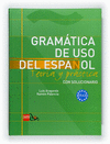 GRAMATICA DE USO DEL ESPAÑOL (C1-C2) TEORIA Y PRACTICA. CON SOLUCIONARIO
