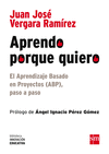 APRENDO PORQUE QUIERO. EL APRENDIZAJE BASADO EN PROYECTOS (ABP), PASO A PASO