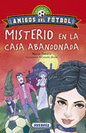 MISTERIO EN LA CASA ABANDONADA (AMIGOS DEL FUTBOL)