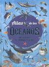 ATLAS DE LOS OCÉANOS (DESCUBRE EL MUNDO MARINO)