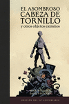 ASOMBROSO CABEZA DE TORNILLO Y OTROS OBJETOS EXTRAÑOS (EDICIÓN DEL 20 ANIVERSARIO ), EL