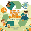 RECICLAJE ¡GIRA LA RUEDA Y SALVA LA TIERRA! (SALVEMOS EL MUNDO)