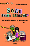 SOLO ENTRE LADRONES Nº 1: MI INCREÍBLE FAMILIA DE DELINCUENTES Y YO