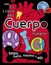 LIBRO DEL CUERPO HUMANO, EL (SANGRE, HUESOS, INTESTINOS Y MAS)