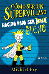 COMO SER UN SUPERVILLANO 2. NACIDO PARA SER BUENO