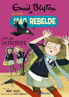 NIÑA MÁS REBELDE EVITA UNA CATÁSTROFE, LA (ENID BLYTON Nº 7)