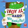 ¡VOY AL BAÑO YO SOLITO! ( TODO EN MAYUSCULAS )