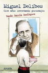 MIGUEL DELIBES (CIEN AÑOS INVENTANDO PERSONAJES)