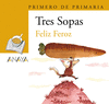 FELIZ FEROZ (LIBRO+CUADERNO DE ACTIVIDADES) TRES SOPAS. PRIMERO DE PRIMARIA