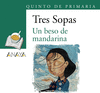 BESO DE MANDARINA, UN (LIBRO+CUADERNOS DE ACTIVIDADES) TRES SOPAS. QUINTO DE PRIMARIA