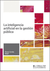 INTELIGENCIA ARTIFICIAL EN LA GESTIÓN PÚBLICA, LA