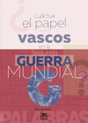 ¿CUÁL FUE EL PAPEL DE LOS VASCOS EN LA SEGUNDA GUERRA MUNDIAL?