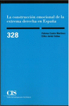 CONSTRUCCIÓN EMOCIONAL DE LA EXTREMA DERECHA EN ESPAÑA, LA (CIS Nº 328)
