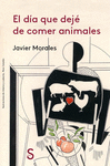 DÍA QUE DEJÉ DE COMER ANIMALES, EL