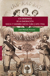 DESIGNIOS DE LA EMIGRACIÓN VASCA Y NAVARRA HACIA CUBA (1492-1936), LOS