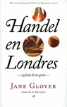 HANDEL EN LONDRES ( LA FORJA DE UN GENIO )