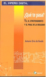 ¿QUE TE PASA?:TU, EL OTROTENIMIENTO Y FINAL REALIDAD
