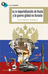 RE-IMPERIALIZACIÓN DE RUSIA Y LA GUERRA GLOBAL EN UCRANIA, LA