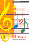 MÚSICA. CUADERNO DE EJERCICIOS Nº 3 (INFANTIL Y PRIMARIA)