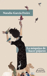 MAQUINA DE HACER PAJAROS, LA