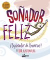 SOÑADOR FELIZ. ¡EXPLORADOR DE UNIVERSOS!