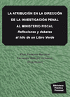 LA ATRIBUCIÓN EN LA DIRECCIÓN DE LA INVESTIGACIÓN PENAL AL MINISTERIO FISCAL