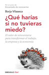 QUÉ HARÍAS SI NO TUVIERAS MIEDO