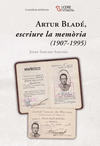 ARTUR BLADÉ, ESCRIURE LA MEMÒRIA (1907-1995)