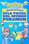 GUÍA VISUAL DEL MUNDO POKÉMON (COLECCIÓN POKÉMON)