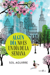 ALGÚN DÍA NO ES UN DÍA DE LA SEMANA