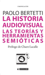 LA HISTORIA AUDIOVISUAL. LAS TEORÍAS Y HERRAMIENTAS SEMIÓTICAS