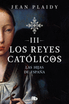 HIJAS DE ESPAÑA, LAS (LOS REYES CATÓLICOS 3)
