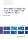 PRIVACIDAD Y PROTECCIÓN DE DATOS DE LOS TRABAJADORES EN EL ENTORNO DIGITAL
