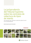 JURISPRUDENCIA DEL TRIBUNAL SUPREMO SOBRE LOS CONTRATOS DE COBERTURA DE TIPOS DE INTERÉS, LA