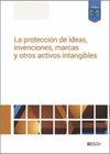 PROTECCIÓN DE IDEAS, INVENCIONES, MARCAS Y OTROS ACTIVOS INTANGIBLES, LA