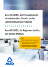LEY 39/2015, DEL PROCEDIMIENTO ADMINISTRATIVO COMÚN DE LAS ADMINISTRACIONES PÚBLICAS, Y LEY 40/2015, DE RÉGIMEN JURÍDICO DEL SECTOR PÚBLICO.