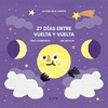 27 DIAS ENTRE VUELTA Y VUELTA.(LA VIDA DEL HUERTO)