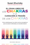GRAN LIBRO DE LAS CHAKRAS Y LA CURACIÓN A TRAVÉS DE LOS CHAKRAS, EL