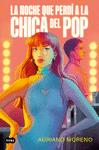 NOCHE QUE PERDÍ A LA CHICA DEL POP, LA