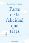 PARTE DE LA FELICIDAD QUE TRAES