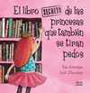LIBRO SECRETO DE LAS PRINCESAS QUE TAMBIÉN SE TIRAN PEDOS, EL