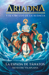 ARIADNA Y EL CÍRCULO DE LA AUDACIA 1. LA ESPADA DE TÁNATOS