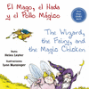 MAGO, EL HADA Y EL POLLO MÁGICO, EL / THE WIZARD, THE FAIRY, AND THE MAGIC CHICKEN
