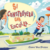 SI CONSTRUYERA UNA ESCUELA...