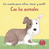 CON LOS ANIMALES ( UN CUENTO PARA MIRAR, TOCAR Y SENTIR )