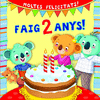 ¡FAIG 2 ANYS! (MOLTES FELICITATS!)