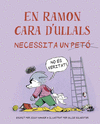 RAMÓN CARA D'ULLALS NECESSITA UN PETÓ, EN