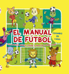 MANUAL DE FÚTBOL, EL ( CON LA PELOTA MAGICA CHUTALA Y MIRA SI HAS MARCADO UN GOL )