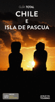 CHILE E LA ISLA DE PASCUA (GUIA TOTAL)